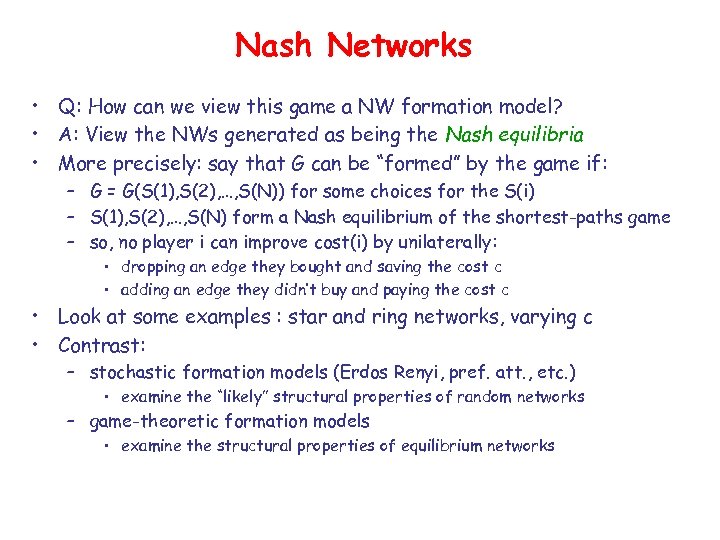 Nash Networks • Q: How can we view this game a NW formation model?