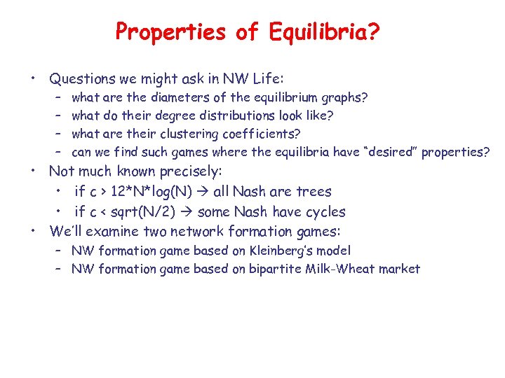 Properties of Equilibria? • Questions we might ask in NW Life: – – what