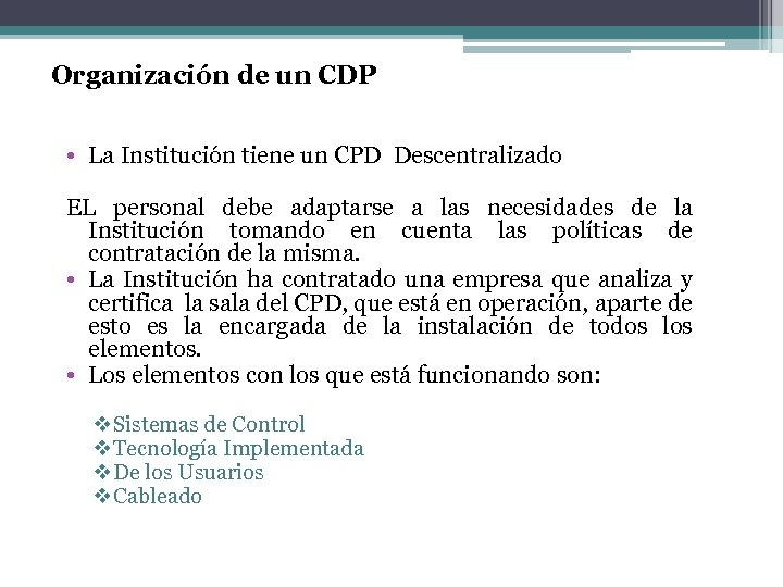 Organización de un CDP • La Institución tiene un CPD Descentralizado EL personal debe