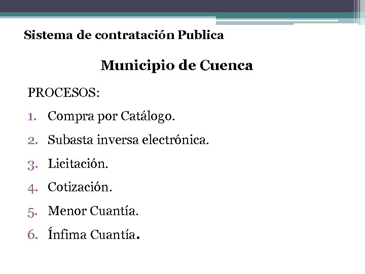 Sistema de contratación Publica Municipio de Cuenca PROCESOS: 1. Compra por Catálogo. 2. Subasta