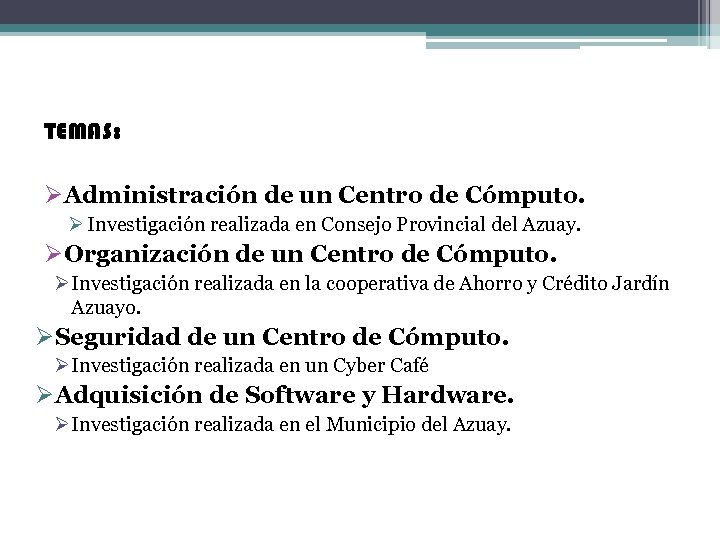 TEMAS: ØAdministración de un Centro de Cómputo. Ø Investigación realizada en Consejo Provincial del