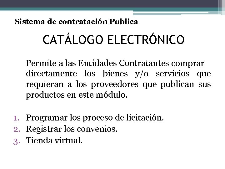 Sistema de contratación Publica CATÁLOGO ELECTRÓNICO Permite a las Entidades Contratantes comprar directamente los