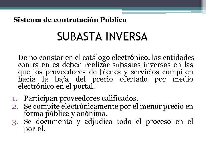 Sistema de contratación Publica SUBASTA INVERSA De no constar en el catálogo electrónico, las