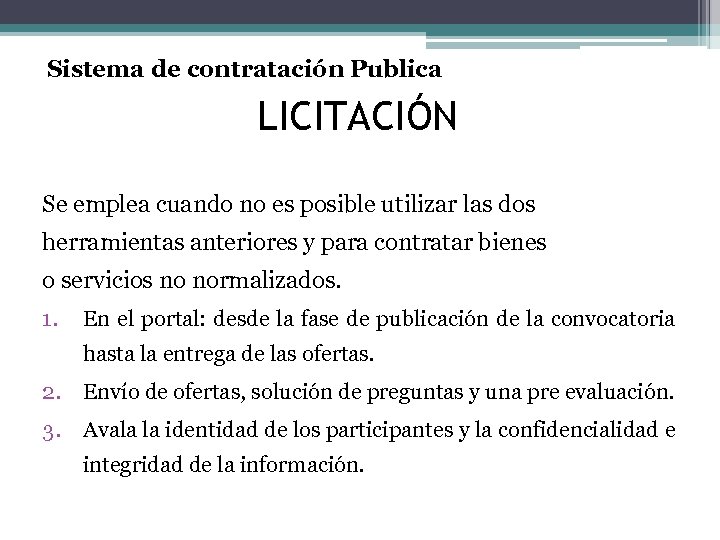 Sistema de contratación Publica LICITACIÓN Se emplea cuando no es posible utilizar las dos