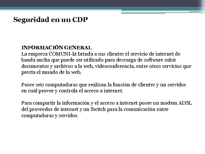 Seguridad en un CDP INFORMACIÓN GENERAL La empresa COMUNI-kt brinda a sus clientes el