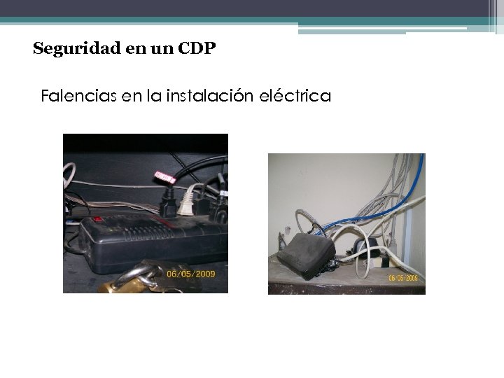 Seguridad en un CDP Falencias en la instalación eléctrica 