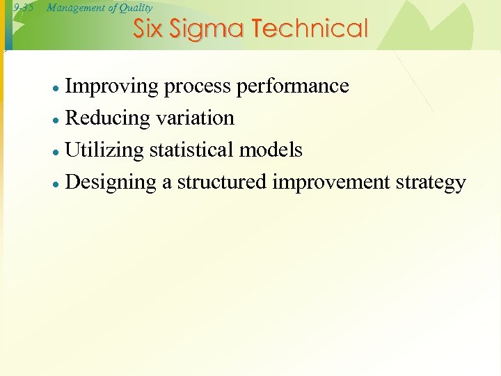 9 -35 Management of Quality Six Sigma Technical Improving process performance · Reducing variation