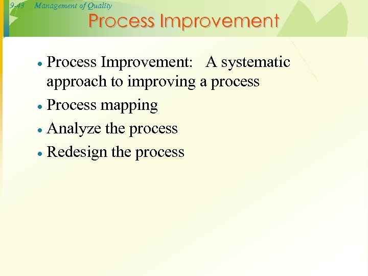 9 -43 Management of Quality Process Improvement: A systematic approach to improving a process