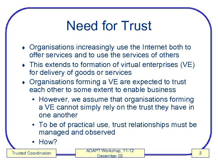 Need for Trust Organisations increasingly use the Internet both to offer services and to