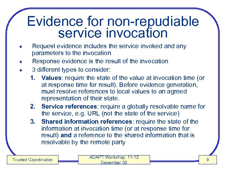 Evidence for non-repudiable service invocation ¨ ¨ ¨ Request evidence includes the service invoked
