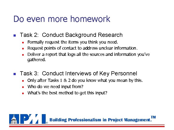 Do even more homework n Task 2: Conduct Background Research n n Formally request