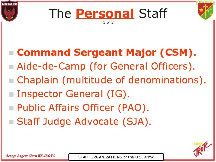 The Personal Staff 1 of 2 Command Sergeant Major (CSM). n Aide-de-Camp (for General