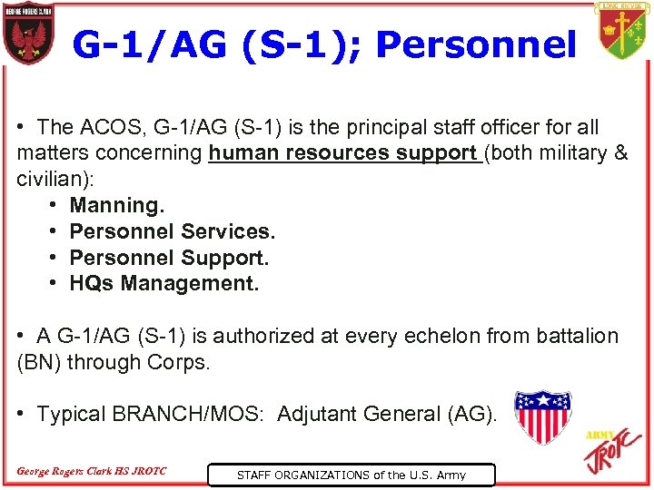 G-1/AG (S-1); Personnel • The ACOS, G-1/AG (S-1) is the principal staff officer for