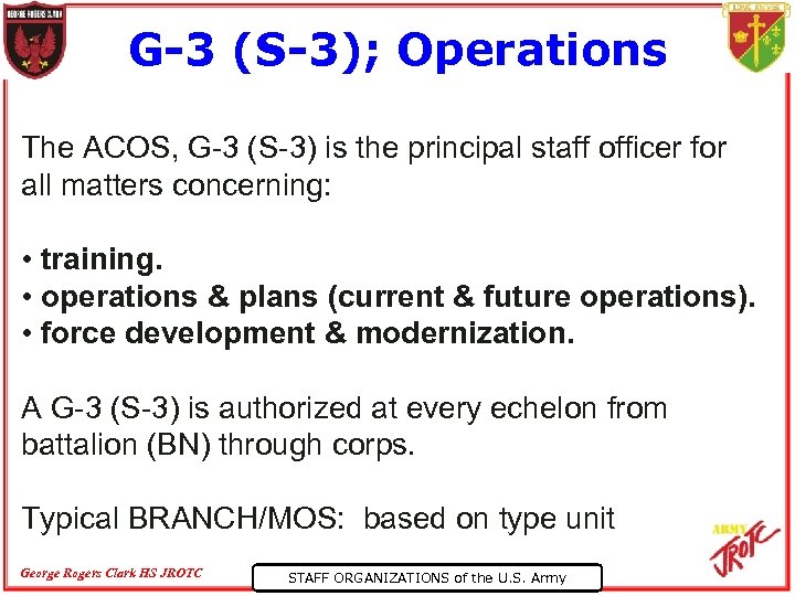 G-3 (S-3); Operations The ACOS, G-3 (S-3) is the principal staff officer for all