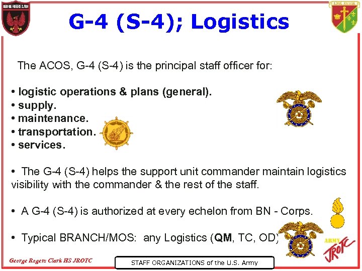 G-4 (S-4); Logistics The ACOS, G-4 (S-4) is the principal staff officer for: •