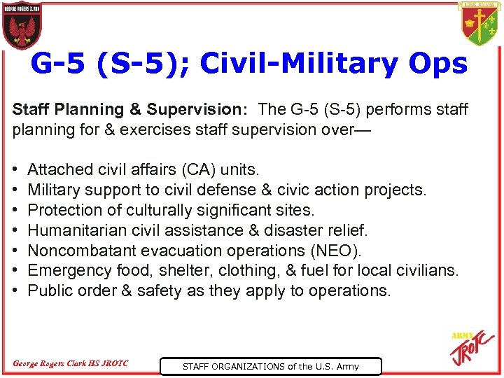 G-5 (S-5); Civil-Military Ops Staff Planning & Supervision: The G-5 (S-5) performs staff planning