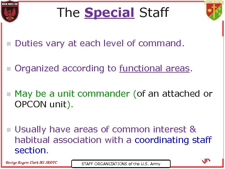 The Special Staff n Duties vary at each level of command. n Organized according