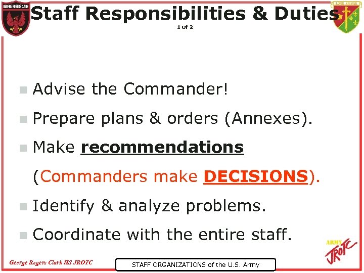 Staff Responsibilities & Duties 1 of 2 n Advise the Commander! n Prepare plans