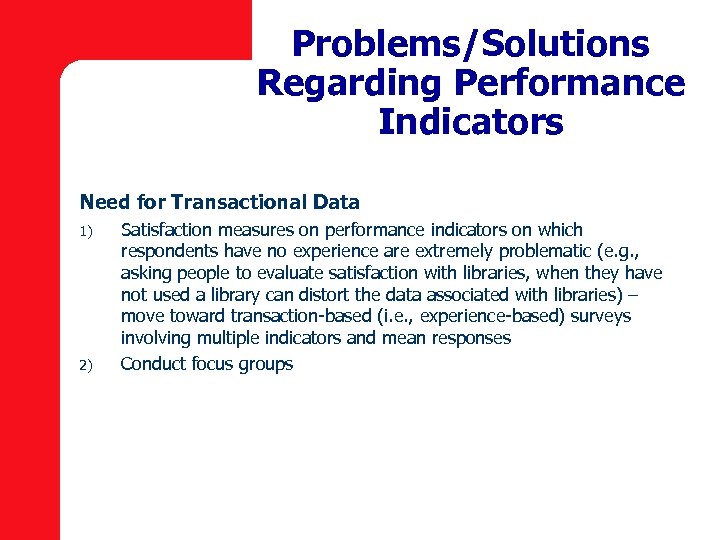 Problems/Solutions Regarding Performance Indicators Need for Transactional Data 1) 2) Satisfaction measures on performance