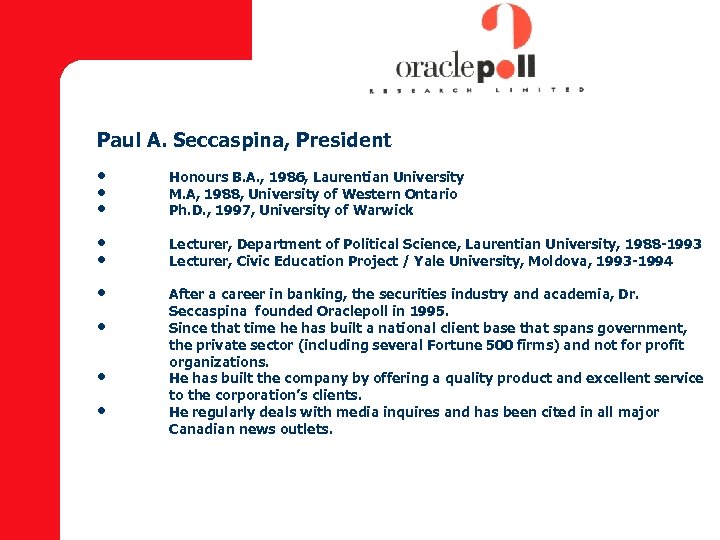 Paul A. Seccaspina, President • • • Honours B. A. , 1986, Laurentian University