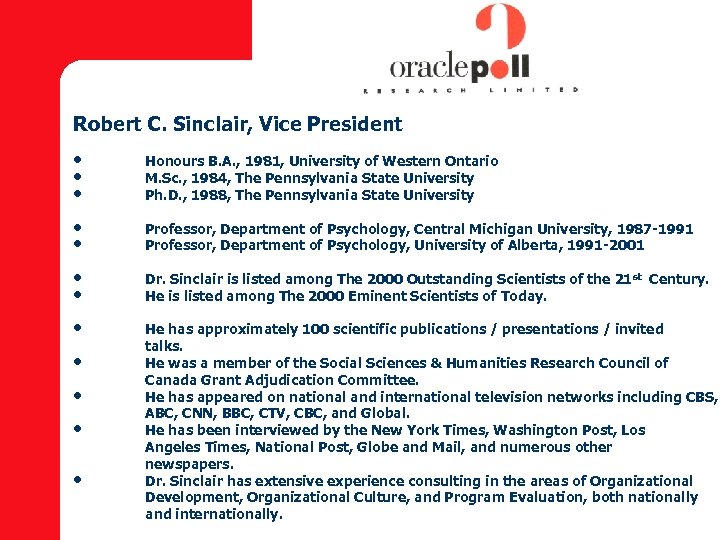 Robert C. Sinclair, Vice President • • • Honours B. A. , 1981, University