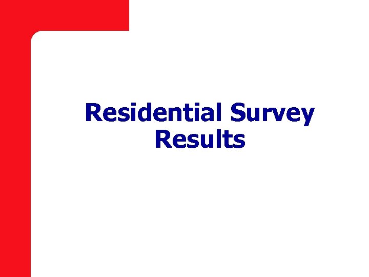 Residential Survey Results 