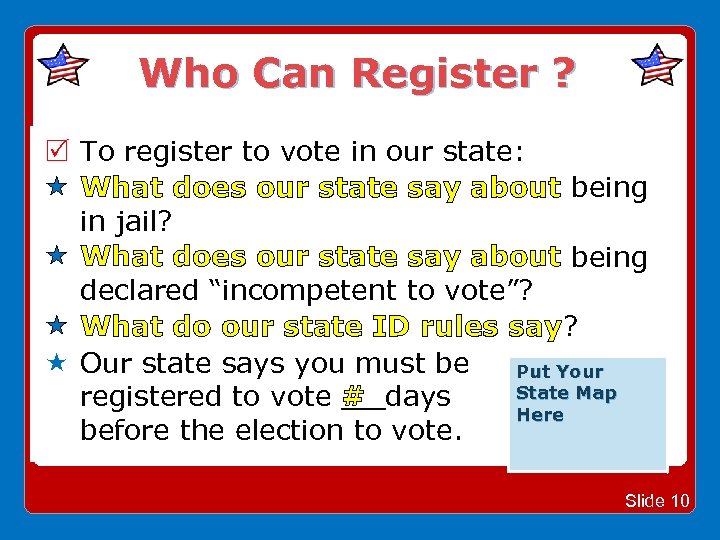 Who Can Register ? R To register to vote in our state: What does