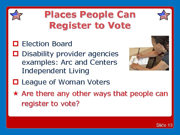Places People Can Register to Vote Election Board Disability provider agencies examples: Arc and
