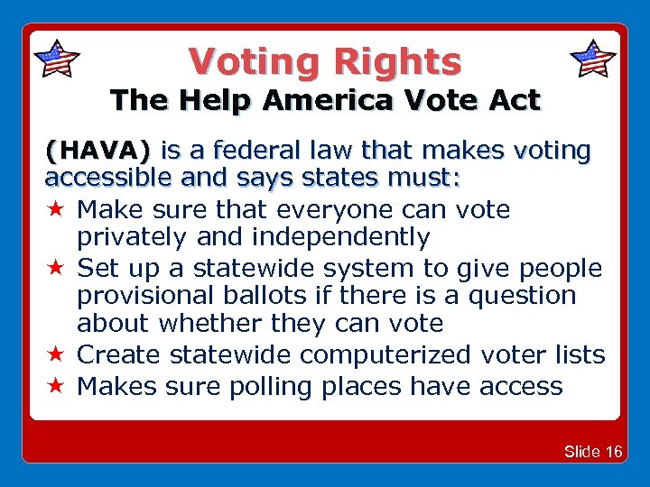 Voting Rights The Help America Vote Act (HAVA) is a federal law that makes