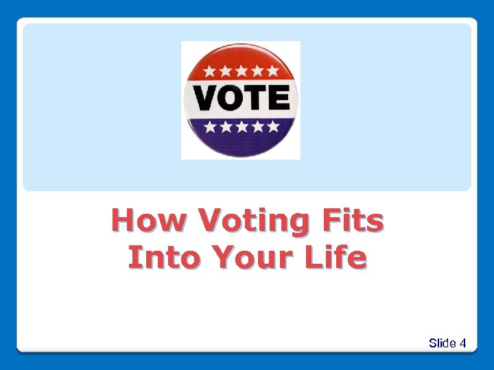 How Voting Fits Into Your Life Slide 4 