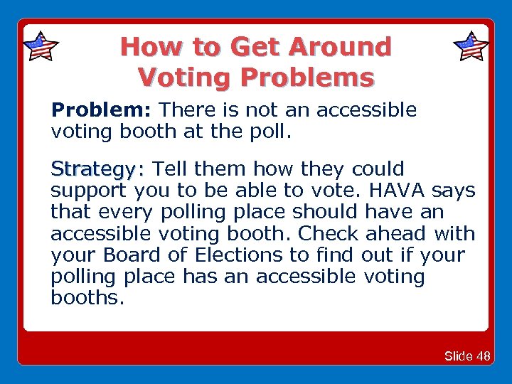 How to Get Around Voting Problems Problem: There is not an accessible voting booth