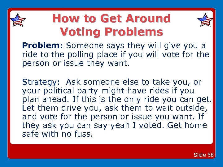 How to Get Around Voting Problems Problem: Someone says they will give you a