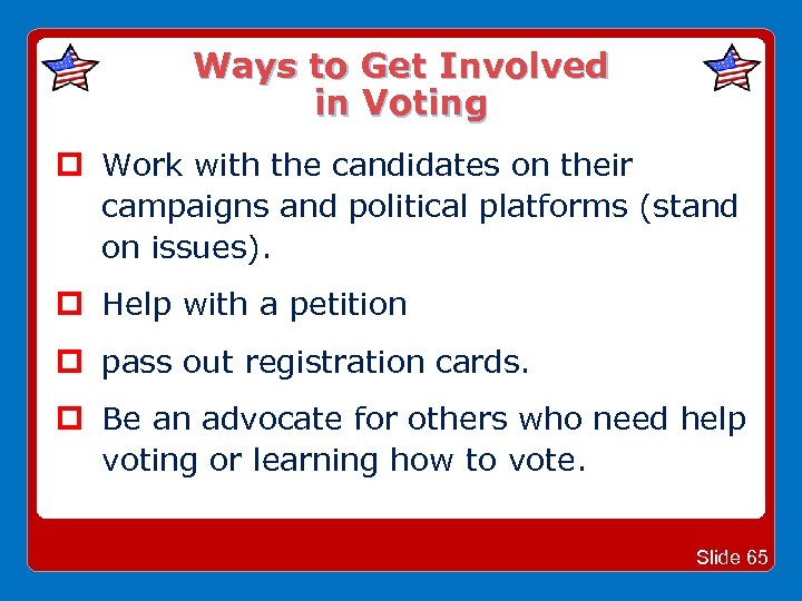 Ways to Get Involved in Voting Work with the candidates on their campaigns and