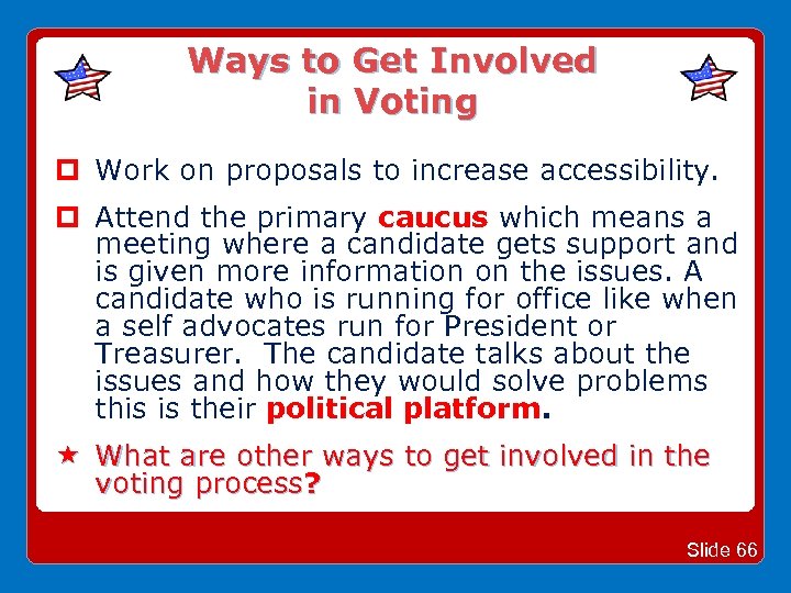 Ways to Get Involved in Voting Work on proposals to increase accessibility. Attend the