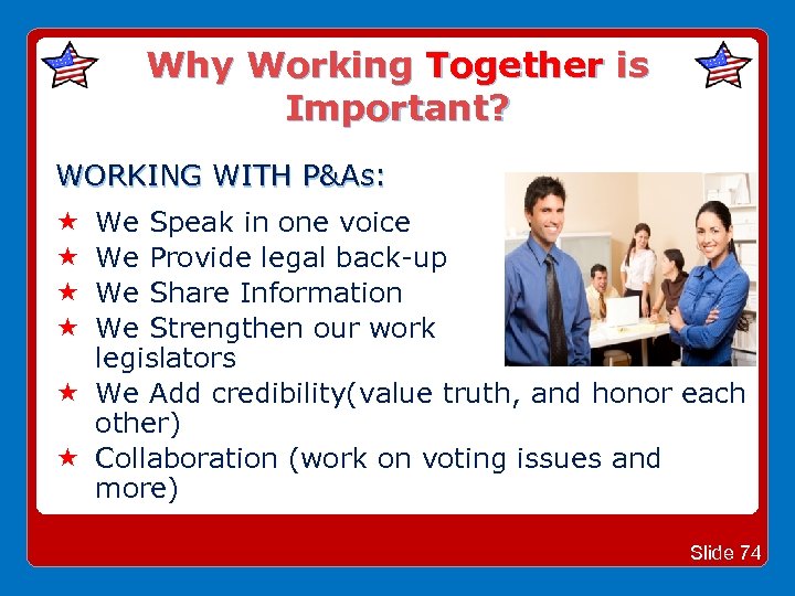Why Working Together is Important? WORKING WITH P&As: We Speak in one voice We