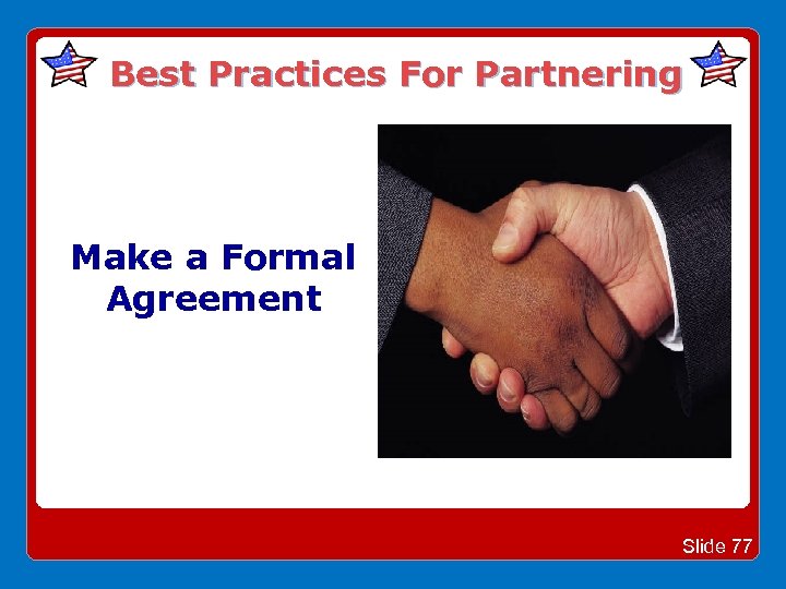 Best Practices For Partnering Make a Formal Agreement Slide 77 