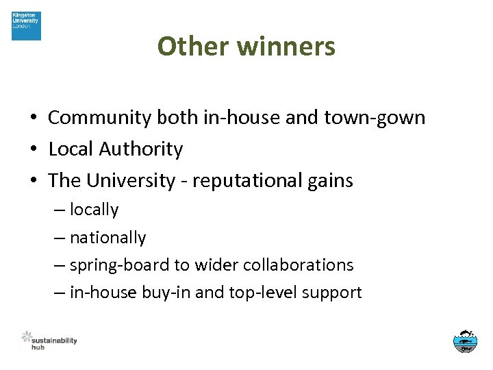 Other winners • Community both in-house and town-gown • Local Authority • The University