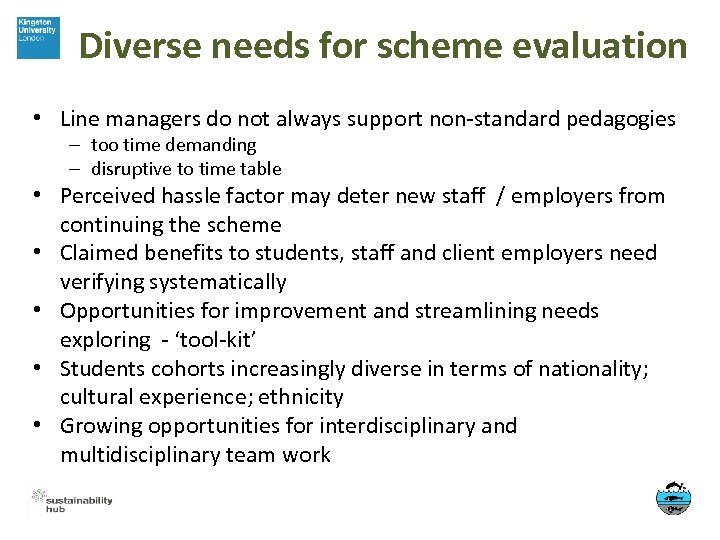 Diverse needs for scheme evaluation • Line managers do not always support non-standard pedagogies