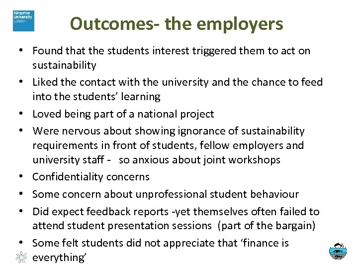 Outcomes- the employers • Found that the students interest triggered them to act on