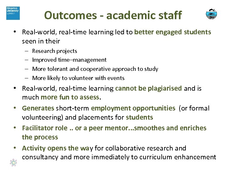 Outcomes - academic staff • Real-world, real-time learning led to better engaged students seen