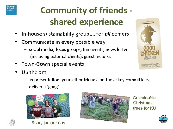 Community of friends shared experience • In-house sustainability group. . for all comers •