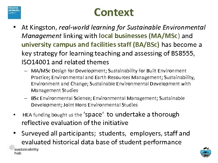 Context • At Kingston, real-world learning for Sustainable Environmental Management linking with local businesses