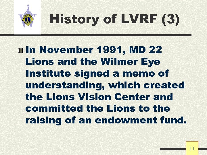 History of LVRF (3) In November 1991, MD 22 Lions and the Wilmer Eye