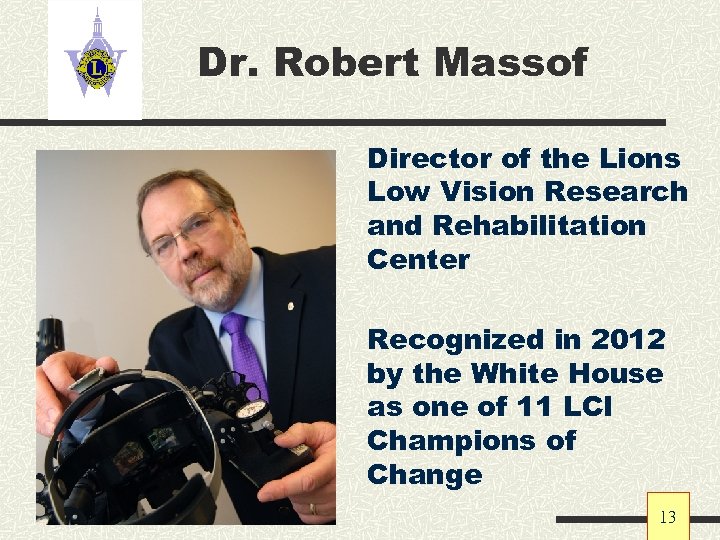 Dr. Robert Massof Director of the Lions Low Vision Research and Rehabilitation Center Recognized