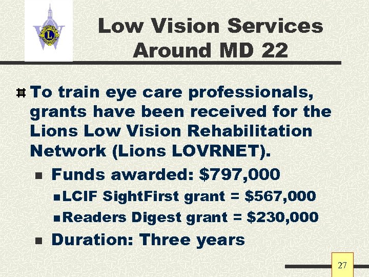 Low Vision Services Around MD 22 To train eye care professionals, grants have been