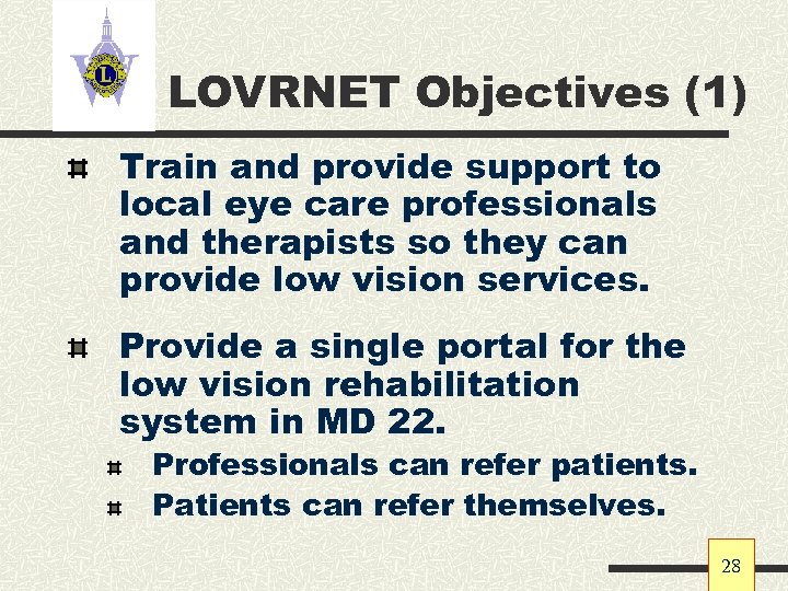 LOVRNET Objectives (1) Train and provide support to local eye care professionals and therapists