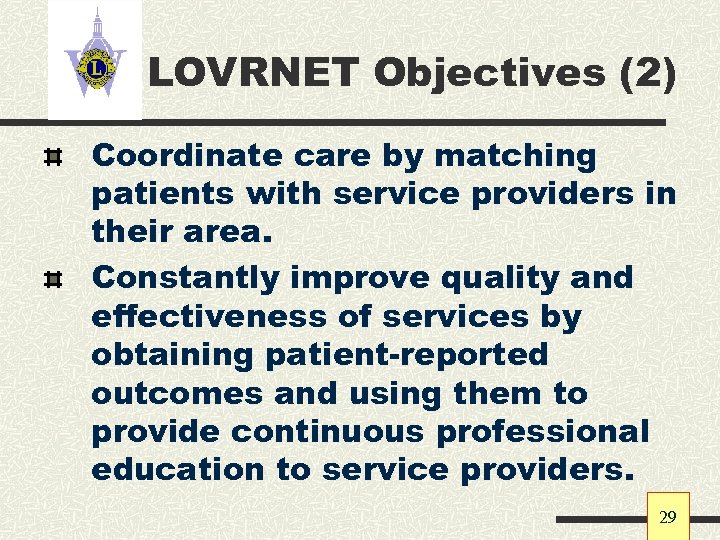 LOVRNET Objectives (2) Coordinate care by matching patients with service providers in their area.
