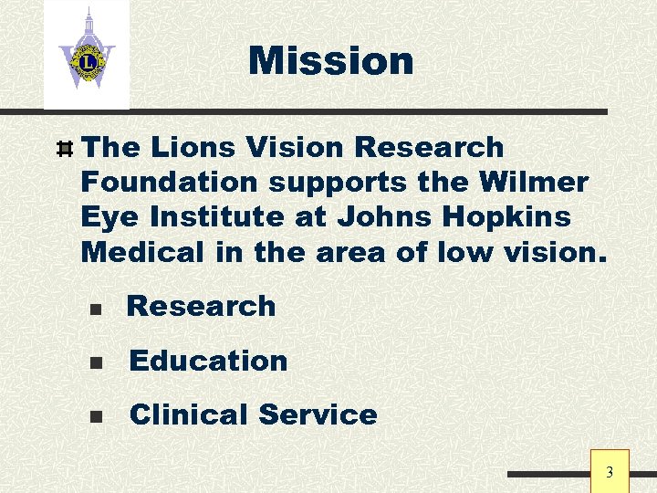 Mission The Lions Vision Research Foundation supports the Wilmer Eye Institute at Johns Hopkins