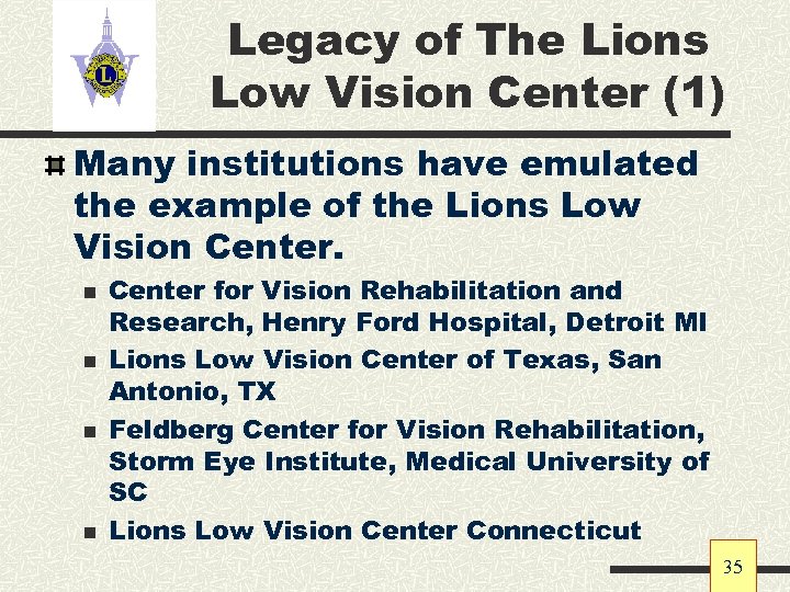 Legacy of The Lions Low Vision Center (1) Many institutions have emulated the example