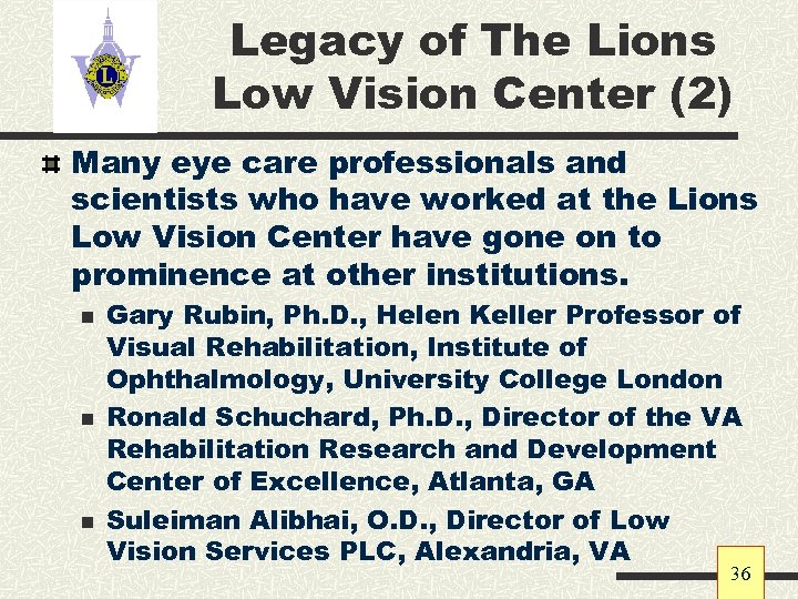 Legacy of The Lions Low Vision Center (2) Many eye care professionals and scientists